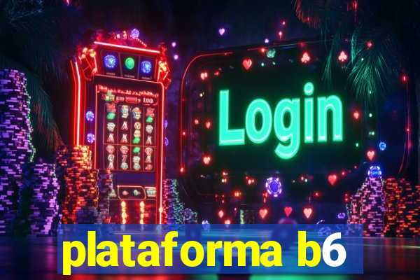 plataforma b6